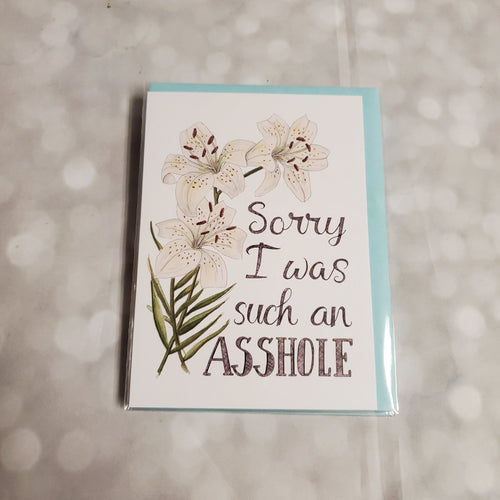 Sorry I was such an _____ | Greeting Card - My Other Child / Blooms n' Rooms