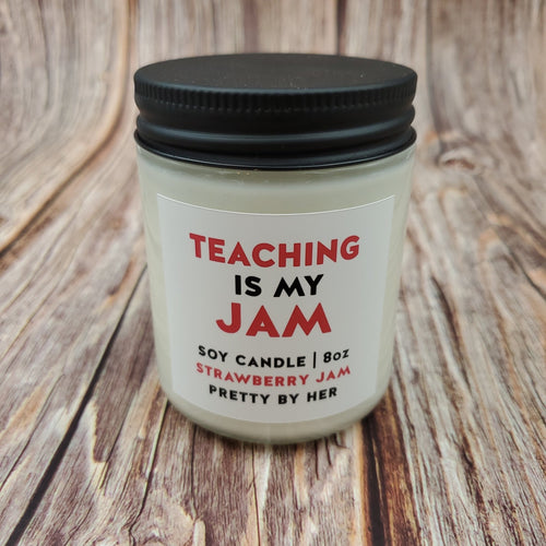 Teaching is my Jam | Soy Candle | Pretty by Her - My Other Child / Blooms n' Rooms