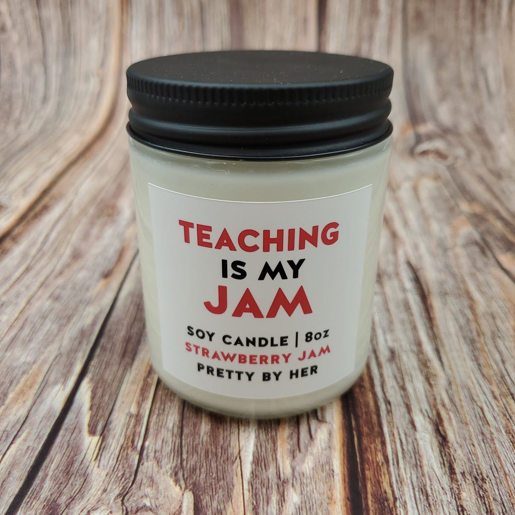 Teaching is my Jam | Soy Candle | Pretty by Her - My Other Child / Blooms n' Rooms