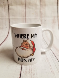 Where my ho's at? Santa mug - My Other Child / Blooms n' Rooms