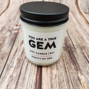 You are a True Gem | Soy Candle | Pretty by Her - My Other Child / Blooms n' Rooms