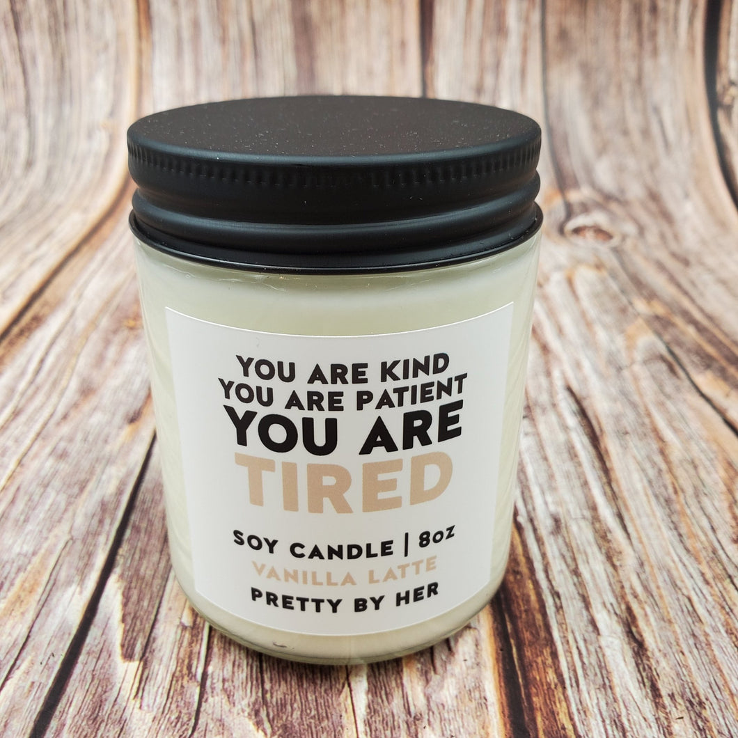 You are Kind, You are Patient, You are Tired Candle - My Other Child / Blooms n' Rooms