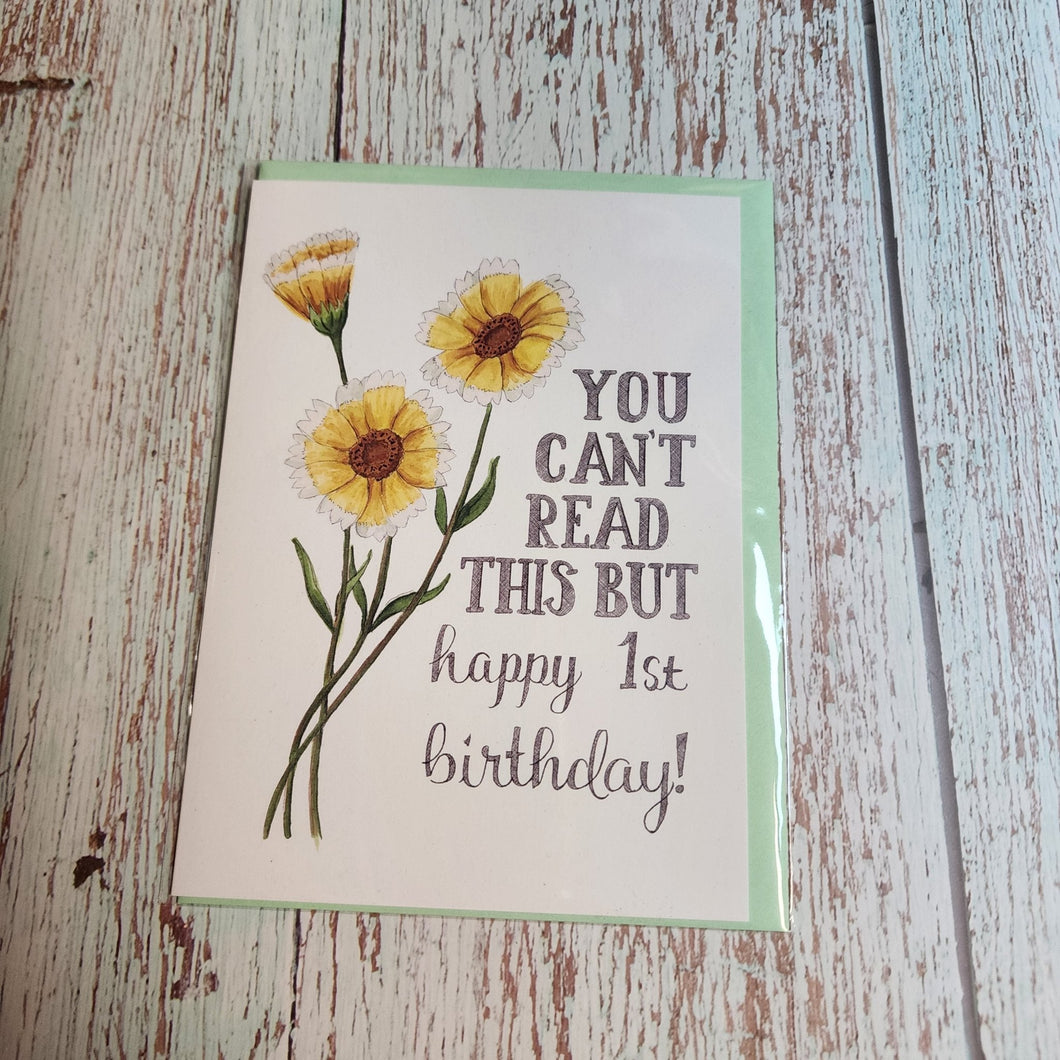 You can't read this but happy 1st Birthday | Greeting Card - My Other Child / Blooms n' Rooms