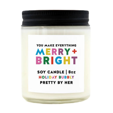 You make everything Merry + Bright | Soy Candle | Pretty by Her - My Other Child / Blooms n' Rooms