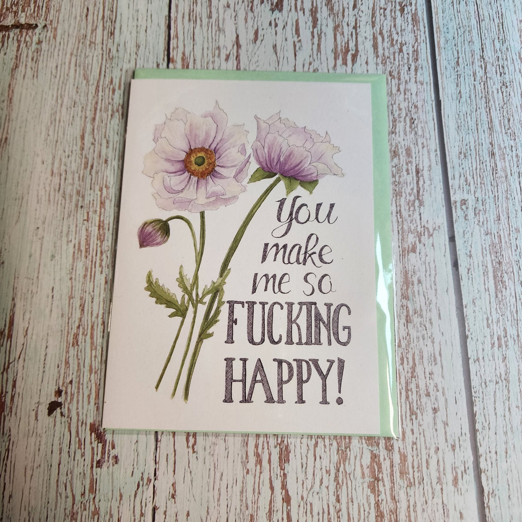 You make me so fucking happy | Greeting Card | Naughty Florals - My Other Child / Blooms n' Rooms